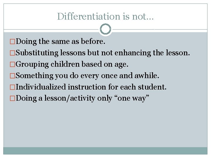 Differentiation is not… �Doing the same as before. �Substituting lessons but not enhancing the