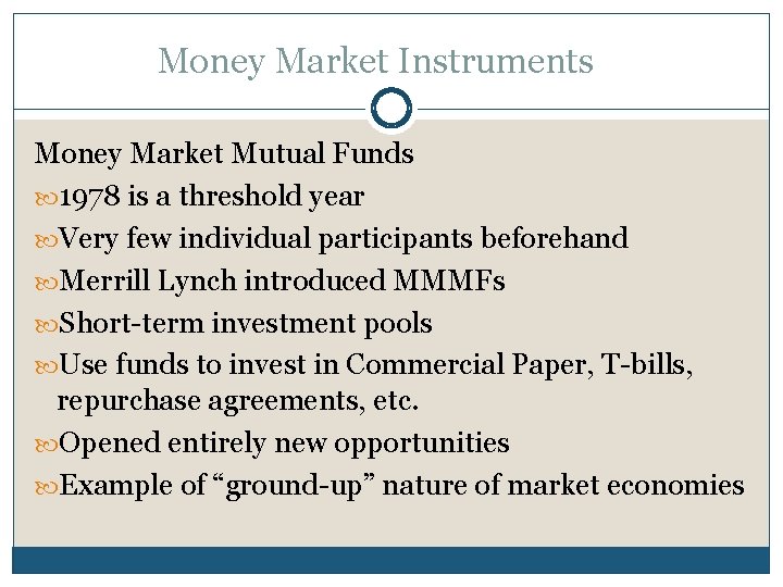 Money Market Instruments Money Market Mutual Funds 1978 is a threshold year Very few