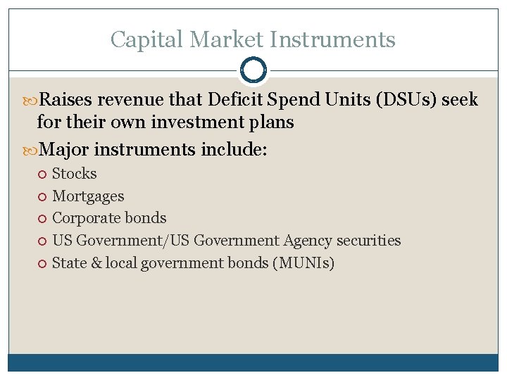 Capital Market Instruments Raises revenue that Deficit Spend Units (DSUs) seek for their own