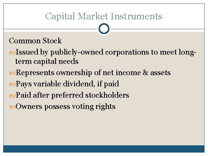 Capital Market Instruments Common Stock Issued by publicly-owned corporations to meet longterm capital needs