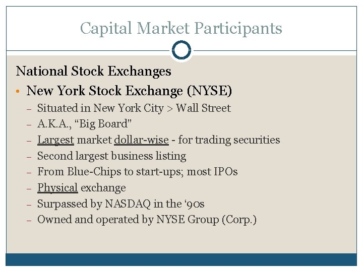 Capital Market Participants National Stock Exchanges • New York Stock Exchange (NYSE) – –