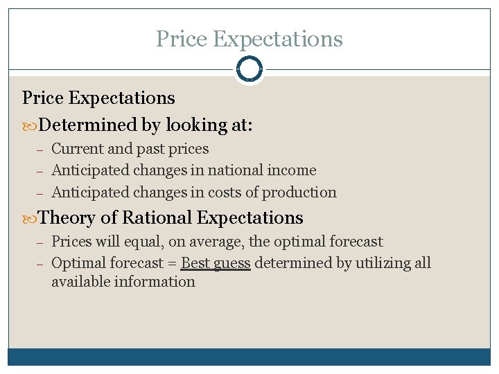 Price Expectations Determined by looking at: – – – Current and past prices Anticipated