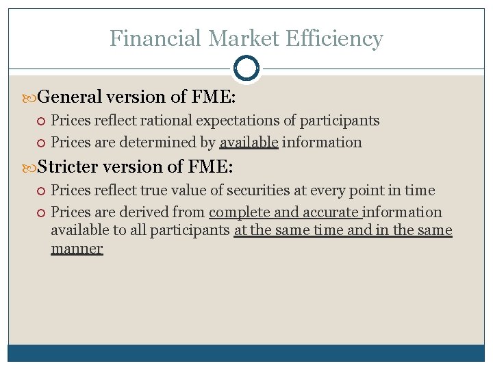 Financial Market Efficiency General version of FME: Prices reflect rational expectations of participants Prices