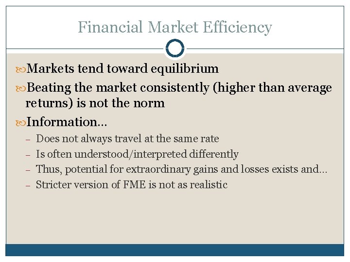 Financial Market Efficiency Markets tend toward equilibrium Beating the market consistently (higher than average