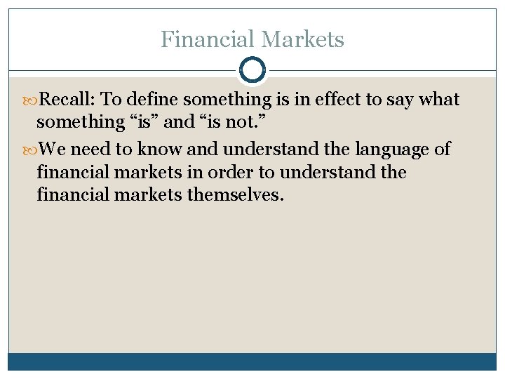 Financial Markets Recall: To define something is in effect to say what something “is”
