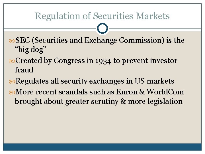 Regulation of Securities Markets SEC (Securities and Exchange Commission) is the “big dog” Created
