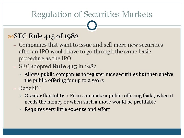 Regulation of Securities Markets SEC Rule 415 of 1982 – – Companies that want