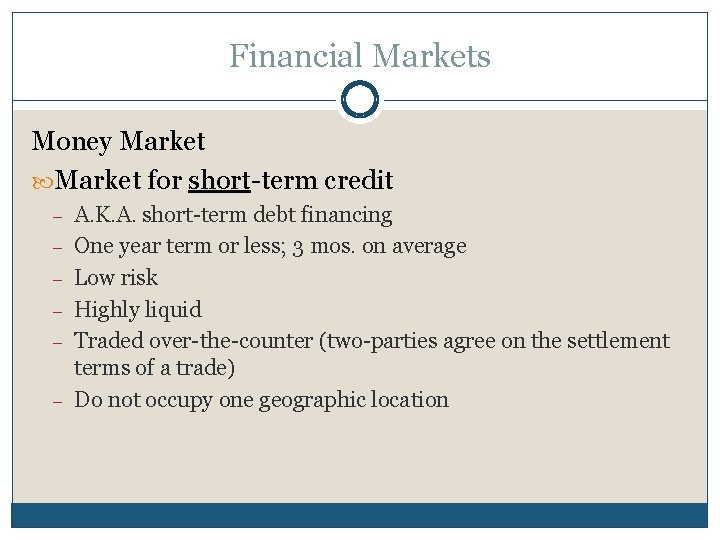 Financial Markets Money Market for short-term credit – – – A. K. A. short-term