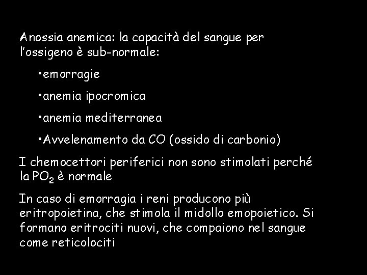 Anossia anemica: la capacità del sangue per l’ossigeno è sub-normale: • emorragie • anemia