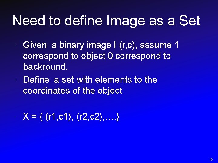 Need to define Image as a Set Given a binary image I (r, c),