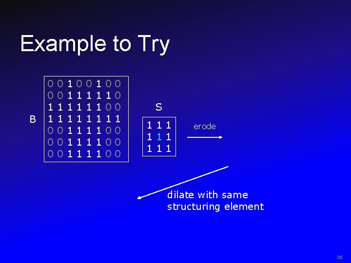 Example to Try B 0 0 1 1 0 0 0 1 1 1