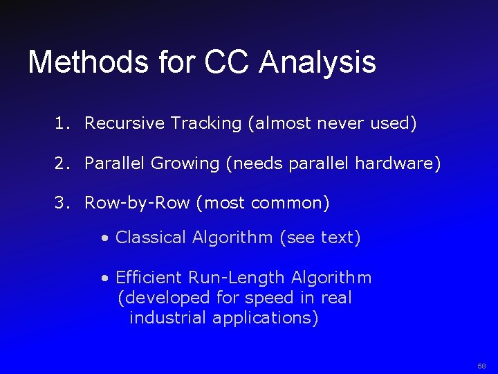 Methods for CC Analysis 1. Recursive Tracking (almost never used) 2. Parallel Growing (needs