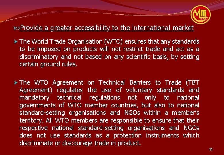 Provide a greater accessibility to the international market Ø The World Trade Organisation