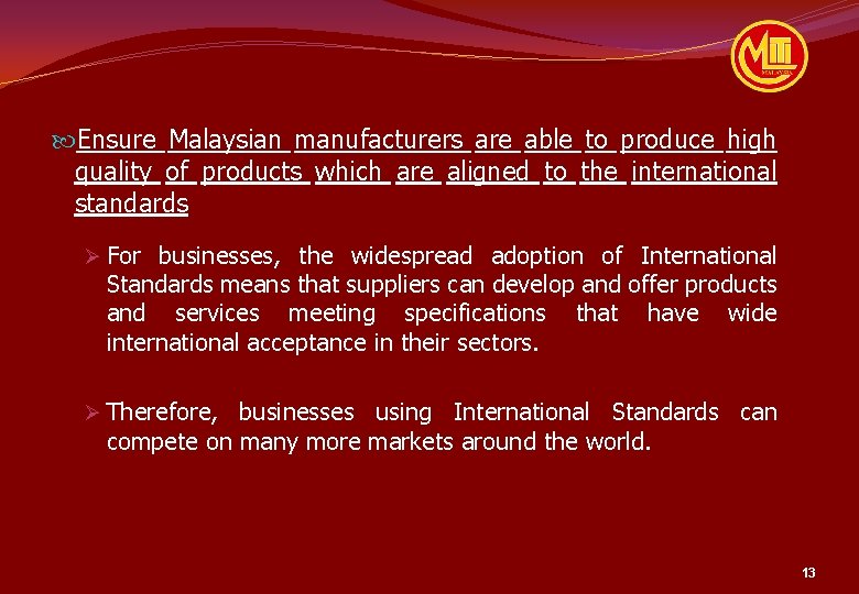  Ensure Malaysian manufacturers are able to produce high quality of products which are