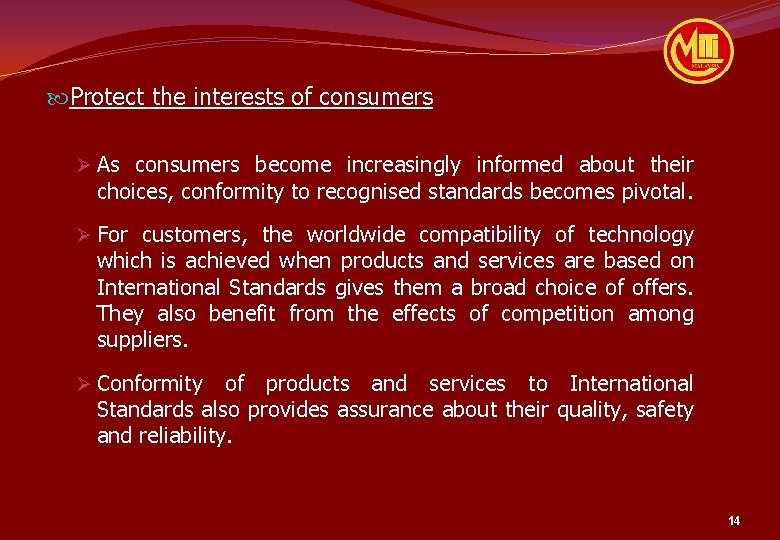  Protect the interests of consumers Ø As consumers become increasingly informed about their