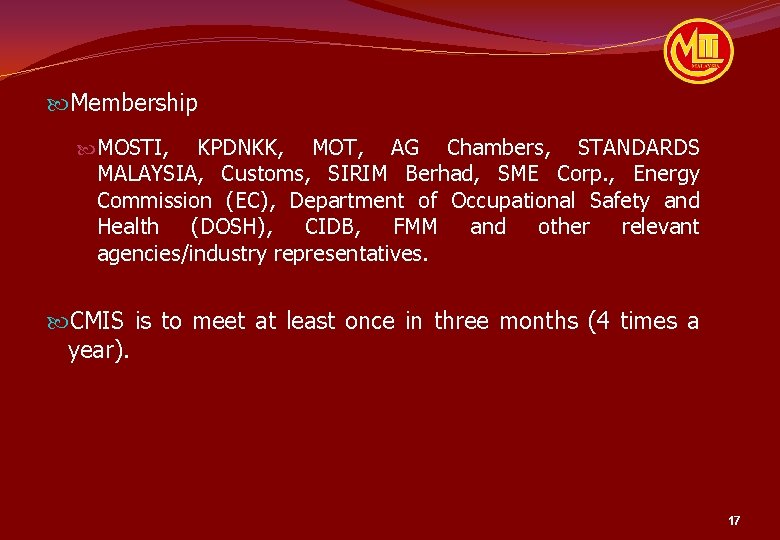  Membership MOSTI, KPDNKK, MOT, AG Chambers, STANDARDS MALAYSIA, Customs, SIRIM Berhad, SME Corp.