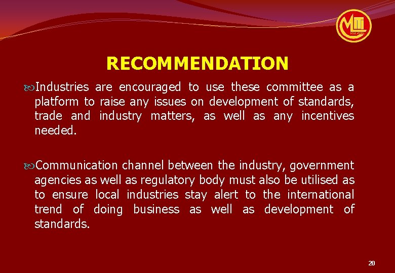 RECOMMENDATION Industries are encouraged to use these committee as a platform to raise any