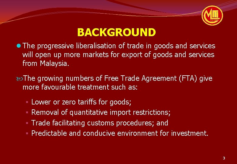 BACKGROUND l The progressive liberalisation of trade in goods and services will open up