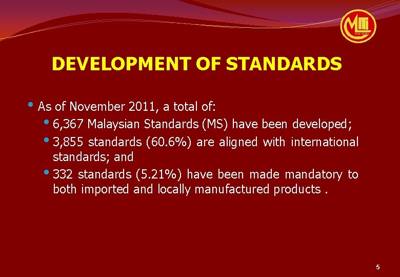 DEVELOPMENT OF STANDARDS • As of November 2011, a total of: • 6, 367