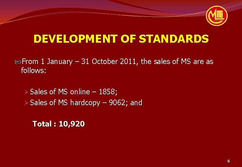 DEVELOPMENT OF STANDARDS From 1 January – 31 October 2011, the sales of MS