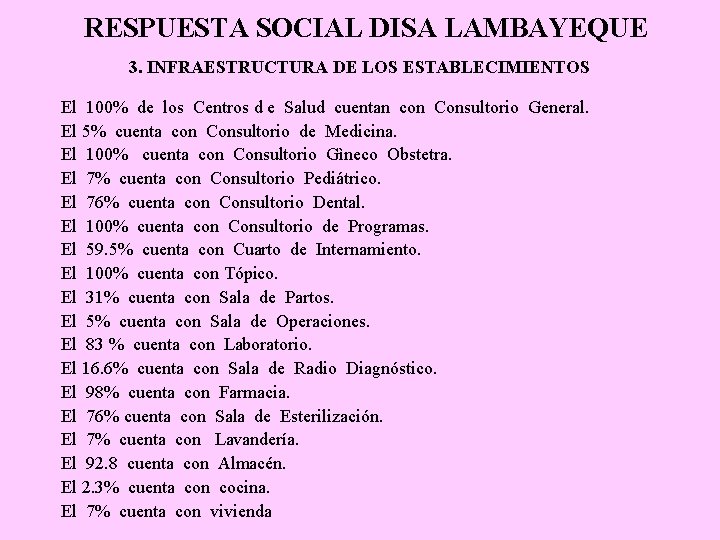 RESPUESTA SOCIAL DISA LAMBAYEQUE 3. INFRAESTRUCTURA DE LOS ESTABLECIMIENTOS El 100% de los Centros