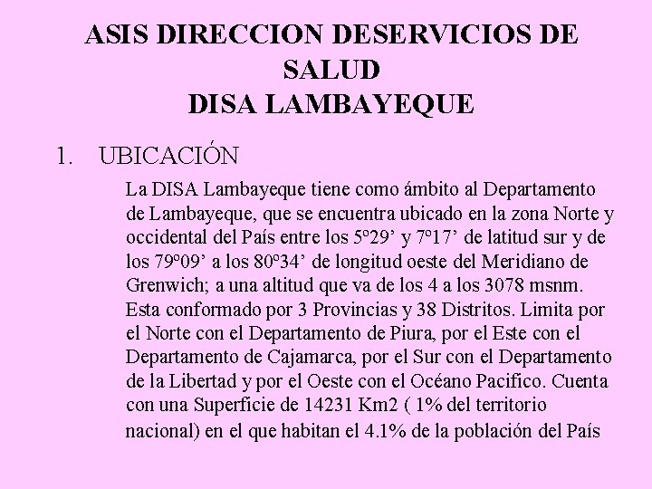 ASIS DIRECCION DESERVICIOS DE SALUD DISA LAMBAYEQUE 1. UBICACIÓN La DISA Lambayeque tiene como