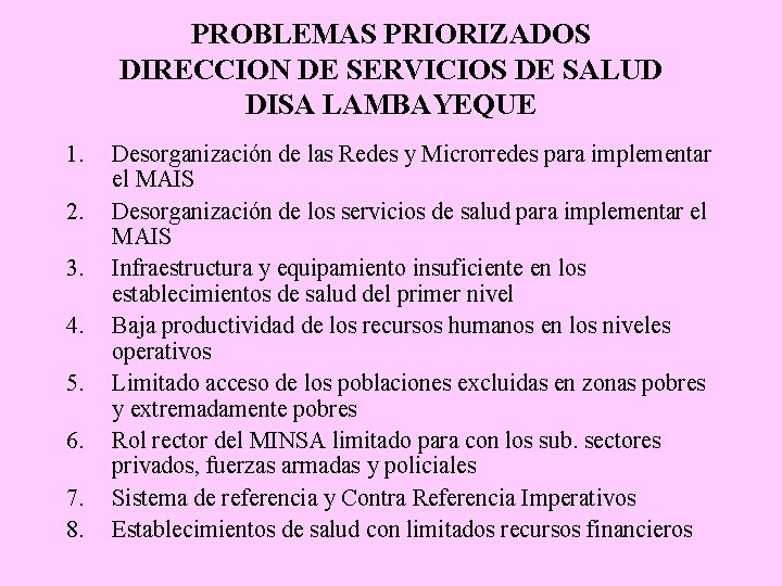 PROBLEMAS PRIORIZADOS DIRECCION DE SERVICIOS DE SALUD DISA LAMBAYEQUE 1. 2. 3. 4. 5.