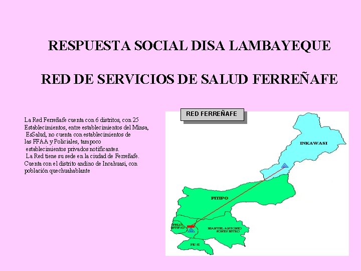 RESPUESTA SOCIAL DISA LAMBAYEQUE RED DE SERVICIOS DE SALUD FERREÑAFE La Red Ferreñafe cuenta