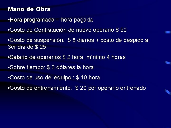 Mano de Obra • Hora programada = hora pagada • Costo de Contratación de