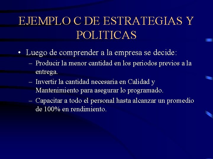 EJEMPLO C DE ESTRATEGIAS Y POLITICAS • Luego de comprender a la empresa se