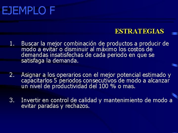 EJEMPLO F ESTRATEGIAS 1. Buscar la mejor combinación de productos a producir de modo