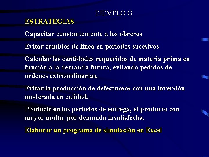 EJEMPLO G ESTRATEGIAS Capacitar constantemente a los obreros Evitar cambios de línea en periodos