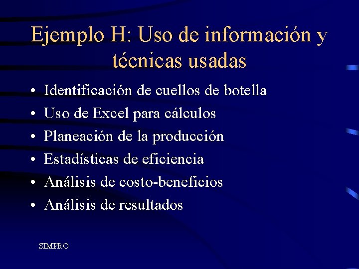 Ejemplo H: Uso de información y técnicas usadas • • • Identificación de cuellos