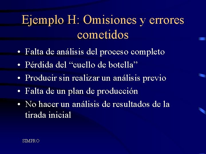 Ejemplo H: Omisiones y errores cometidos • • • Falta de análisis del proceso