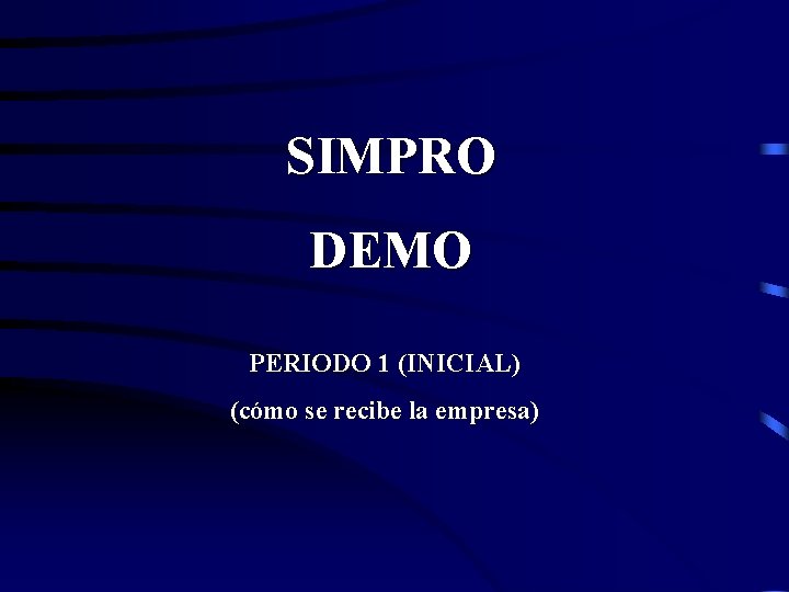 SIMPRO DEMO PERIODO 1 (INICIAL) (cómo se recibe la empresa) 