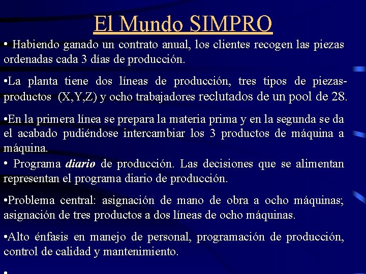 El Mundo SIMPRO • Habiendo ganado un contrato anual, los clientes recogen las piezas