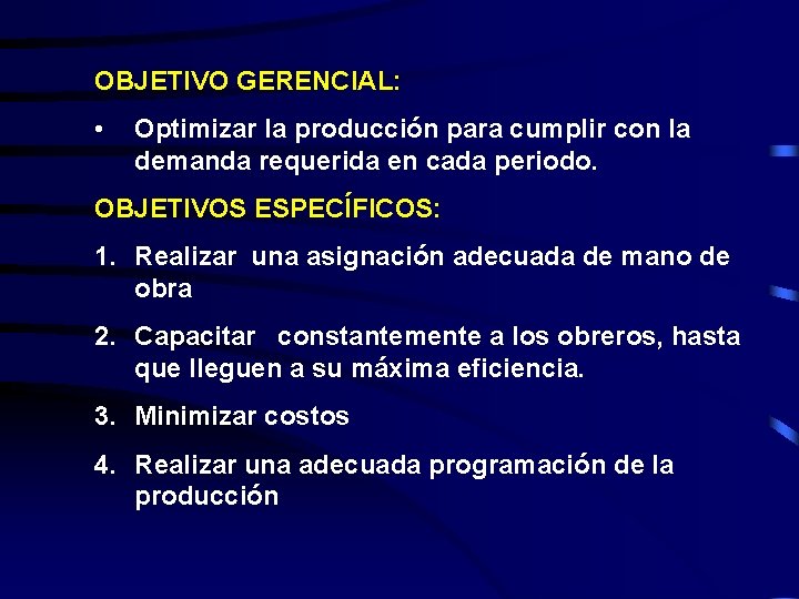 OBJETIVO GERENCIAL: • Optimizar la producción para cumplir con la demanda requerida en cada