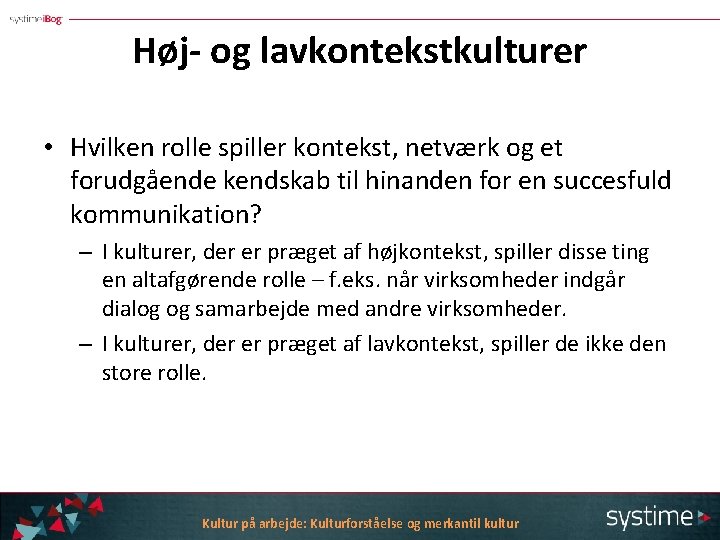Høj- og lavkontekstkulturer • Hvilken rolle spiller kontekst, netværk og et forudgående kendskab til