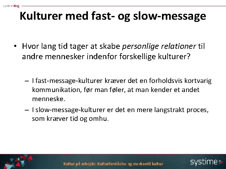 Kulturer med fast- og slow-message • Hvor lang tid tager at skabe personlige relationer