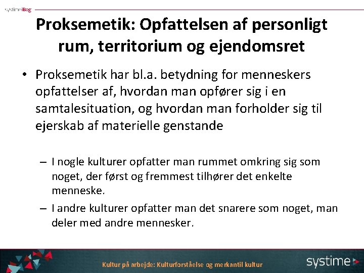 Proksemetik: Opfattelsen af personligt rum, territorium og ejendomsret • Proksemetik har bl. a. betydning