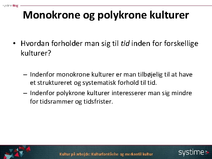 Monokrone og polykrone kulturer • Hvordan forholder man sig til tid inden forskellige kulturer?