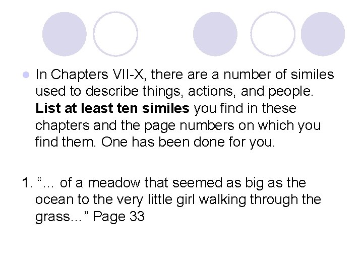 l In Chapters VII-X, there a number of similes used to describe things, actions,