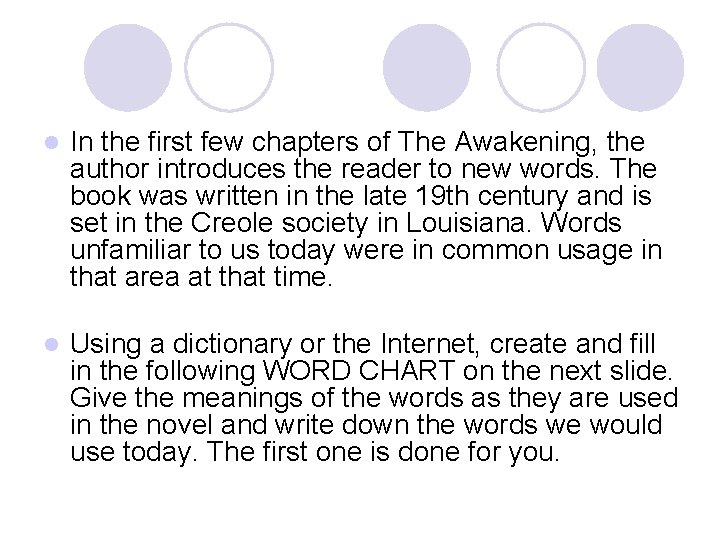 l In the first few chapters of The Awakening, the author introduces the reader