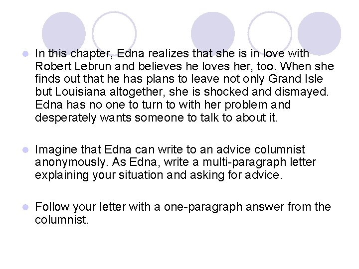 l In this chapter, Edna realizes that she is in love with Robert Lebrun
