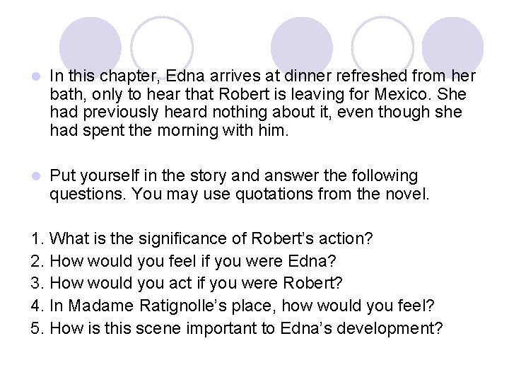 l In this chapter, Edna arrives at dinner refreshed from her bath, only to