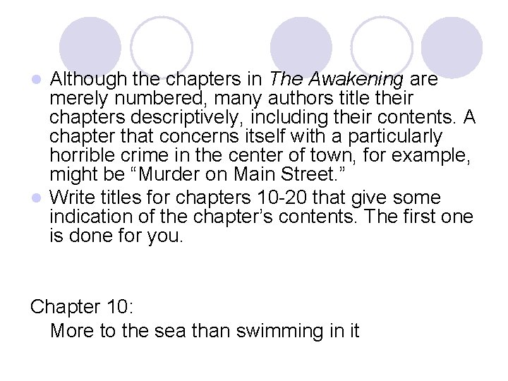 Although the chapters in The Awakening are merely numbered, many authors title their chapters