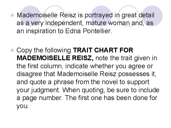 l Mademoiselle Reisz is portrayed in great detail as a very independent, mature woman