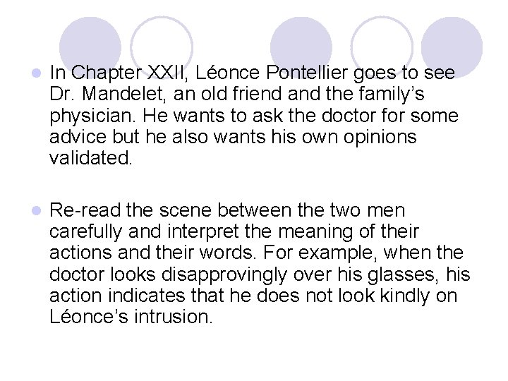l In Chapter XXII, Léonce Pontellier goes to see Dr. Mandelet, an old friend