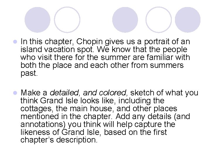 l In this chapter, Chopin gives us a portrait of an island vacation spot.