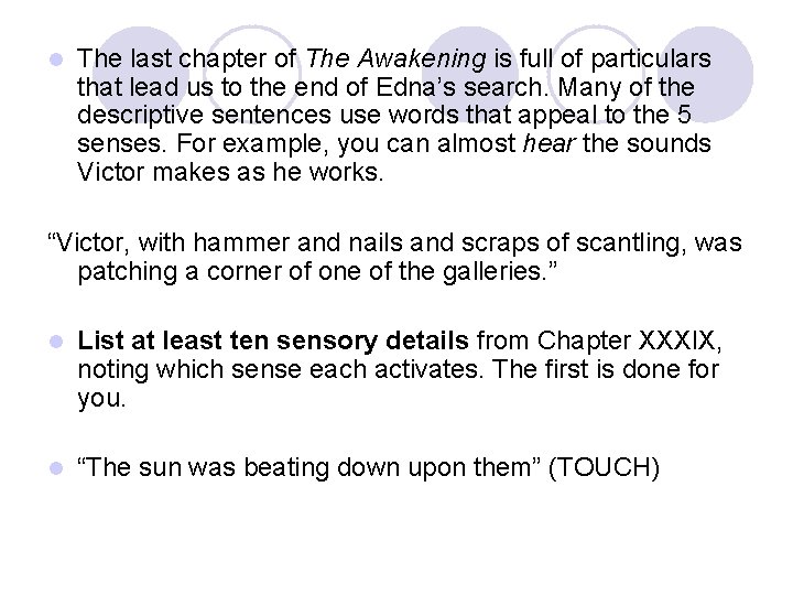 l The last chapter of The Awakening is full of particulars that lead us